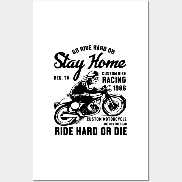 GO RIDE HARD OR STAY HOME Wall Art by lounesartdessin